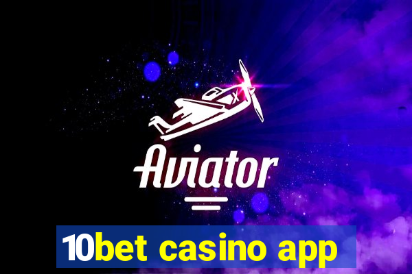 10bet casino app